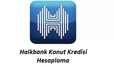 Halkbank Konut Kredisi Hesaplama